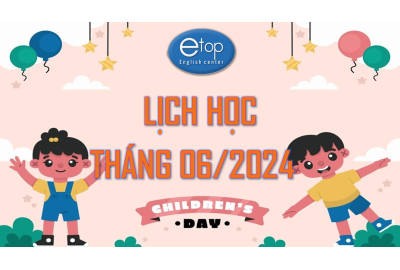 LỊCH HỌC THÁNG 06/2024 ÁP DỤNG TỪ THỨ HAI - 03/06/2024